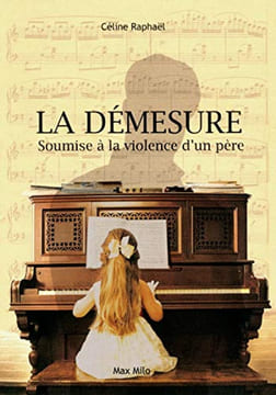 La Démesure - Soumise à la violence d'un père. Raphael Celine Rousseau Daniel