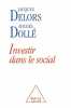 Investir dans le social. Jacques Delors  Michel Dollé