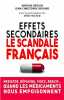 Effets secondaires : le scandale français. BEGUIN Antoine  BRISARD Jean-Christophe  FRACHON Dr Irène