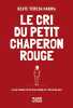 Le Cri du petit chaperon rouge. Hanika Beate teresa  Enderlein Isabelle