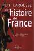 Petit Larousse de l'histoire de France : Des origines à nos jours. Bezbakh Pierre