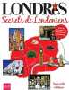 Londres : Secrets de Londoniens. Greiner Amandine  Zerdoun Catherine  Herzog Lise