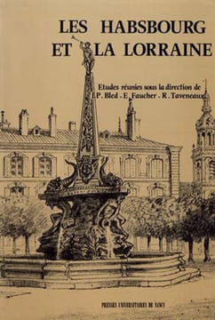 Les Habsbourg et la Lorraine. Jean-Paul Bled