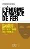 L'énigme du Masque de Fer et autres mystères de l'Histoire de France. GERSAL Frédérick