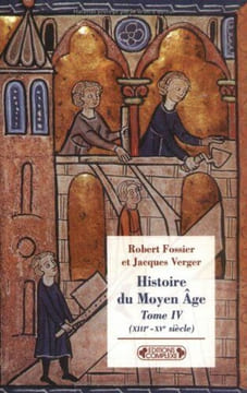 Histoire du Moyen Age : Tome 4 (XIIIe-XVe siècles). Fossier Robert Verger Jacques