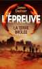 L'EPREUVE LA TERRE BRULEE. James Dashner