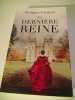 la derniere reine. Philippa Gregory