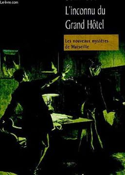 l'inconnu du grand hotel : Les nouveaux mystères de Marseille. collectif