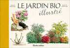 Le jardin bio illustré. Loppé Michel  Elger Robert