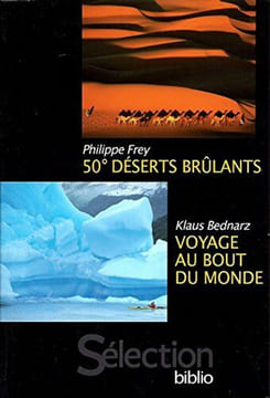 50° Déserts Brûlants / Voyage au bout du monde - Sélection Biblio. Philippe Frey KLAUS Bednarz