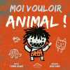 Moi vouloir animal. Sauer Tammi  Shea Bob  Kuntzer Benjamin