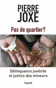 Pas de quartier ?: Délinquance juvénile et justice des mineurs