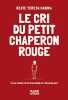 Le Cri du petit chaperon rouge. Hanika Beate teresa  Enderlein Isabelle