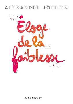 Eloge de la faiblesse. Jollien Alexandre