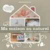 Ma maison au naturel : Pour un habitat sain et écologique. Mauvernay Adélaïde  Bourcier Pierre