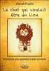 Le chat qui voulait &ecirc;tre un lion - Une histoire pour apprendre &agrave; rester soi-m&ecirc;me. Poulin Anouk