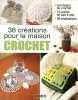 36 créations pour la maison au crochet. Brozinskaiia Anastasiia  Perceva Svetlana  Voznyak Vladimir  Ivanov Oleg