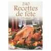 240 Recettes de f&ecirc;te. Editions ESI