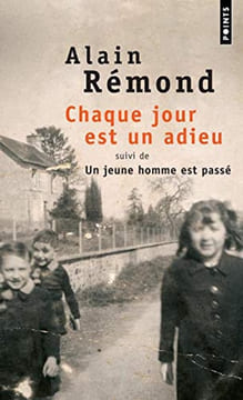 Chaque jour est un adieu. suivi de Un jeune homme est passé. Remond Alain