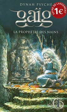 Gaig prophétie des nains tome 1. Dynah Psyché