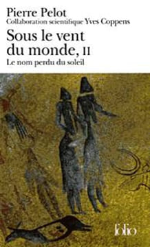 Sous le vent du monde (Tome 2-Le nom perdu du soleil). Coppens Yves  Pelot Pierre