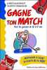 Gagne ton match ! Pour les gar&ccedil;ons de 13 &agrave; 17 ans. Malenfant Jos&eacute;e