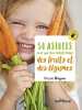 50 astuces pour que mon enfant mange des fruits et des légumes. Béguin Nicole