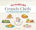 Les recettes des Grands Chefs : 22 recettes gastronomiques expliquées aux enfants. Malbec Marie-Caroline  Loiselet Camille