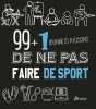 99 + 1 (bonnes) raisons de ne pas faire de sport. Mathias Jean-Christophe