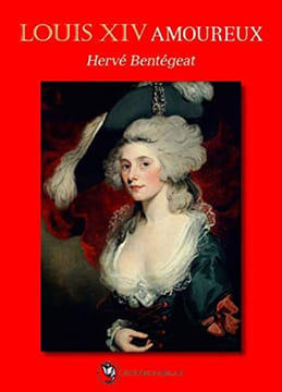 Louis XIV Amoureux. Bentégeat Hervé