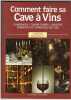 Comment faire sa cave à vins. Saint-Roche Christian R. (Christian Raoul)