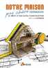 Notre maison pas chère : 150m² = 75000?. Le récit d'une auto-construction. Le Breton Jean-Louis
