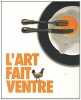 L'art fait ventre. Corbeau Jean-Pierre  Zwingerberger Jeanette  Boutaud Jean-Jacques  Collectif  Feuillas Mauricette