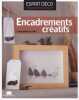 Encadrements créatifs : A réaliser pas à pas. Moulon-Tabournel Françoise