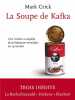 La soupe de Kafka : Une histoire complete de la litterature mondiale en 19 recettes. Collectif  Crick Mark  Raynal Patrick  Brisac Geneviève  ...