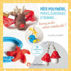 P&acirc;te polym&egrave;re perles &eacute;lastiques et rubans... laissez parler votre cr&eacute;ativit&eacute;. Albert Cynthia