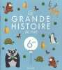 La grande histoire de mes 6 ans. Grossetête Charlotte  Puybaret Eric  Le Tandé Prisca