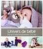 Univers de bébé : Plus de 70 habits et accessoires 0-2 ans. Alexandre Frédérique  Rion Charlotte  Tamin Aurélie  Nicou Pierre