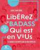 Libérez la badass qui est en vous. Van Grohl Julie  Rolland Sabine