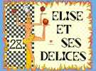 Elise en desserts - Elise et ses 28 d&eacute;lices. Collectif
