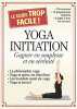 Yoga initiation : Gagner en souplesse et en sérénité. Lenivitz Production  Godart Sophie  Vercoutere Julie  Dresse Morgan
