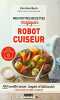 Mes petites recettes magiques robot cuiseur : 100 recettes saines simples et délicieuses à réaliser au robot cuiseur. Bach Caroline