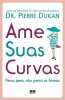 Ame Suas Curvas (Em Portuguese do Brasil). Dr Pierre Dukan