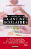 Le livre noir des cantines scolaires : Sucre bio gaspillage inégalités... La vérité sur les repas de nos enfants. Franrenet Sandra