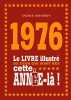 1976 - Le livre illustr&eacute; de ceux qui sont n&eacute;s cette ann&eacute;e-l&agrave;. BRUNET Denis