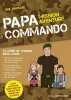 Papa commando : Mission aventure. Sinclair Neil