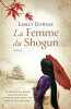 La femme du Shogun. Downer Lesley