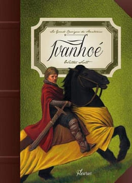 IVANOHE. Scott Walter Grossetête Charlotte Grossetete Charlotte Bourrières Sylvain