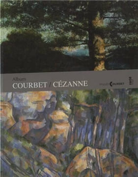 Album Courbet/Cézanne : Exposition présentée au musée Gustave Courbet d'Ornans du 29 juin au 14 octobre 2013. Coutagne Denis  Collectif