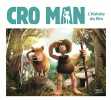 Cro Man - L'histoire du film. Nail Guillaume